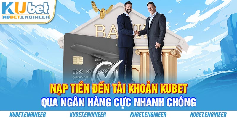 Những điểm mạnh của nạp tiền Kubet