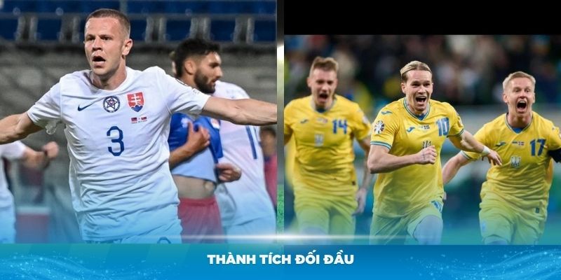 Thành tích đối đầu, nhận định Slovakia vs Ukraine