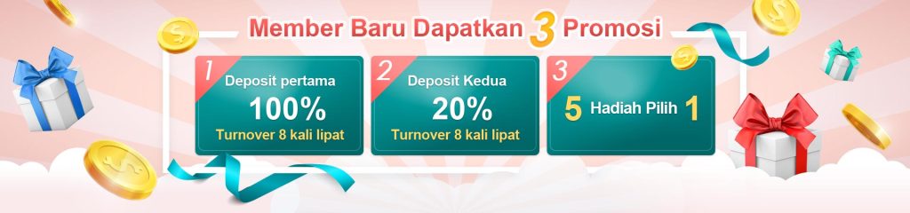 Member Baru Dapatkan 3 Promosi: Deposit Pertama 100% Turnover 8 Kali Lipat, Deposit Kedua 20%, 5 Hadiah Pilih 1